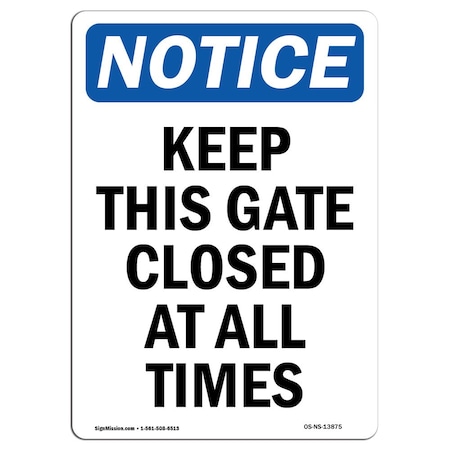 OSHA Notice Sign, Keep This Gate Closed At All Times, 14in X 10in Decal